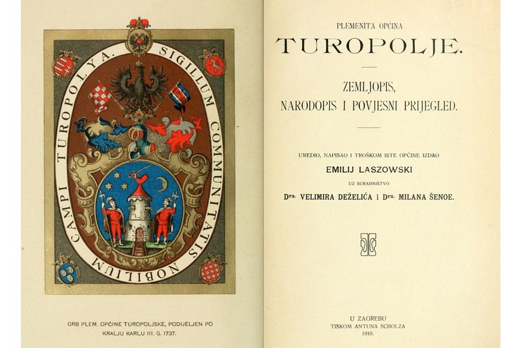 Povijest plem. opcine Turopolja nekoč Zagrebačko polje zvane. Uredio, napisao i troškom iste općine izdao Emilij Laszowski.